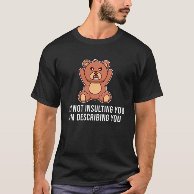 Camiseta Não estou a insultá-lo Estou a descrever-te a urso (Frente)