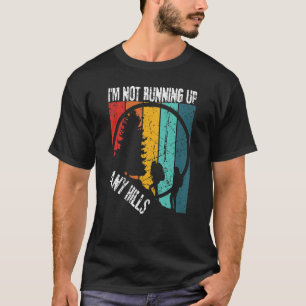 Camiseta Não estou a montar nenhuma mulher Colinas a caminh