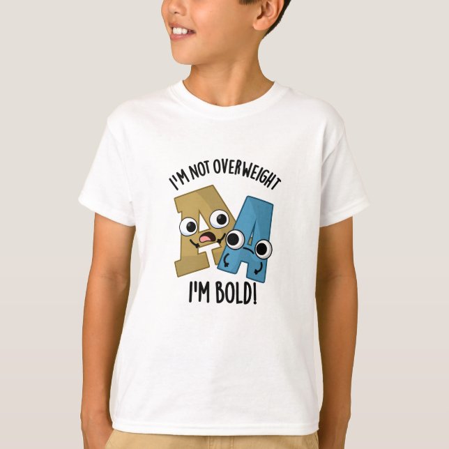 Camiseta Não estou acima do peso Sou um Bold Funny Font Pun (Frente)