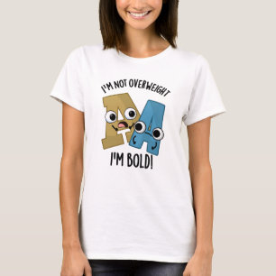 Camiseta Não estou acima do peso Sou um Bold Funny Font Pun
