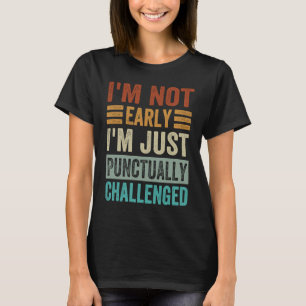 Camiseta Não estou adiantado, só estou puncamente desafiado