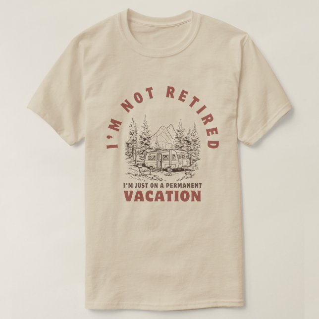 Camiseta Não estou aposentado, estou apenas em férias perma (Frente do Design)