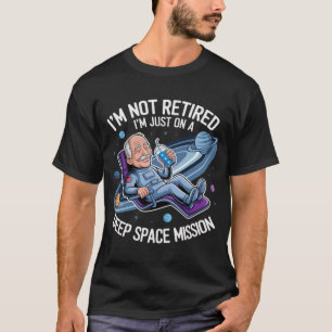 Camiseta Não estou aposentado, estou apenas em uma missão e