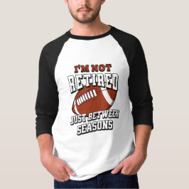 Camiseta Não Estou Aposentado, Estou Apenas Entre Temporada