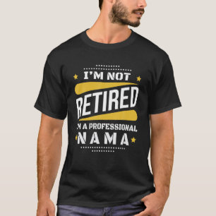 Camiseta Não estou aposentado profissional Nama Vintage Ret