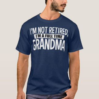 Camiseta Não estou aposentado, sou Cheio tempo vovó