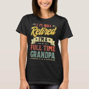 Camiseta Não estou aposentado, sou Cheio tempo vovô D do pa