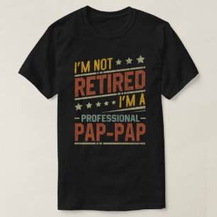 Camiseta Não Estou Aposentado Sou Um Avô Pap-Pap Profission