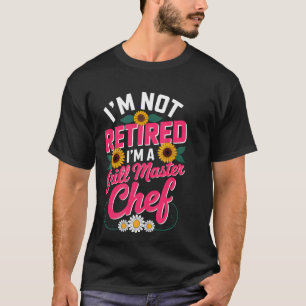 Camiseta Não Estou Aposentado Sou Um Chef Mestre De Churras