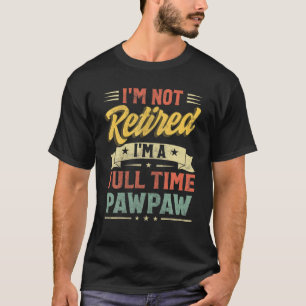 Camiseta Não estou aposentado, sou um Cheio de Pawpaw Pai d