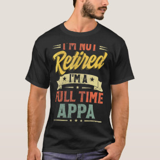 Camiseta Não estou aposentado, sou um Dia de os pais Appa d