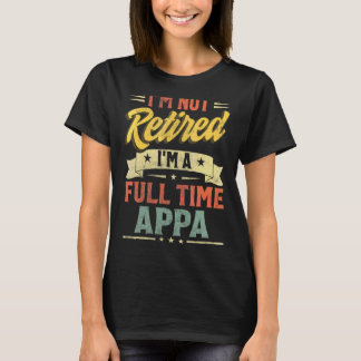 Camiseta Não estou aposentado, sou um Dia de os pais Appa d