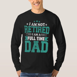 Camiseta Não estou aposentado, sou um Dia de os pais de Pai