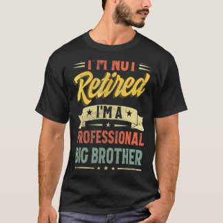 Camiseta Não estou aposentado. Sou um grande irmão.