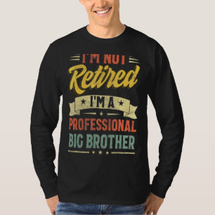 Camiseta Não estou aposentado. Sou um grande irmão.