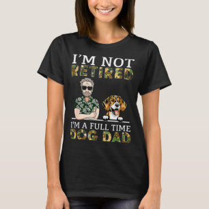 Camiseta Não Estou Aposentado Sou Um Pai De Cachorro Em Tem