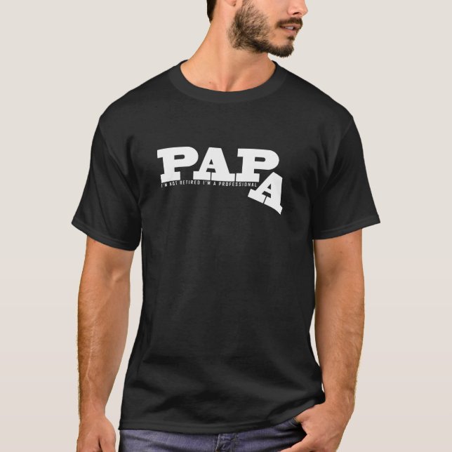 Camiseta Não estou aposentado. Sou um pai profissional. (Frente)