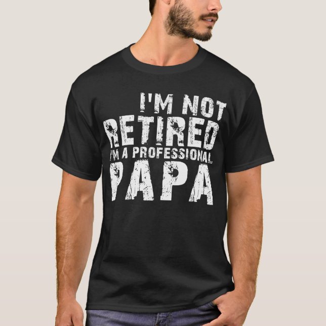 Camiseta Não estou aposentado, sou um pai profissional (Frente)