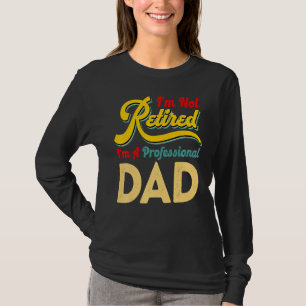 Camiseta Não estou aposentado sou um Pai profissional, Retr