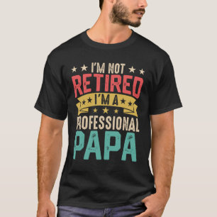 Camiseta Não Estou Aposentado Sou Um Papai Profissional, PA