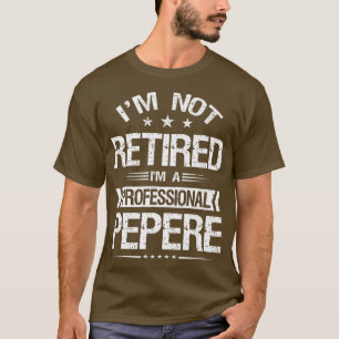 Camiseta Não estou aposentado. Sou um profissional Pepere E