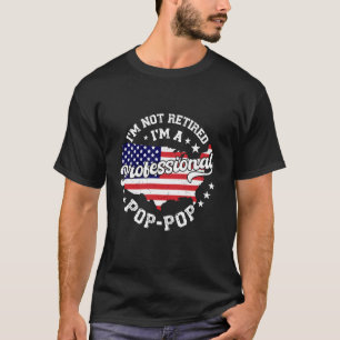 Camiseta Não Estou Aposentado Sou Um Profissional Pop Pop E