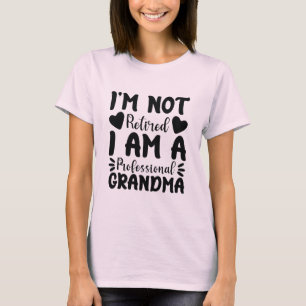 Camiseta Não estou aposentado, sou uma avó profissional Leg