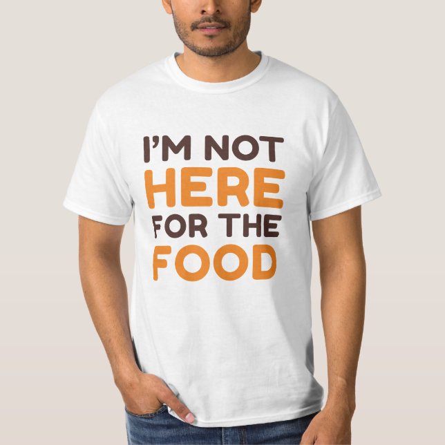Camiseta Não estou aqui pela Comida (Frente)