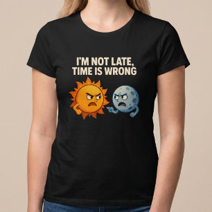 Camiseta Não estou atrasado, o tempo está errado