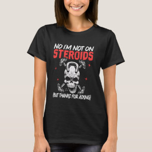 Camiseta Não estou com esteroides (mas Obrigados por pergun