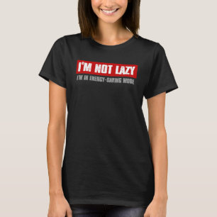 CAMISETA NÃO ESTOU COM PREGUIÇA, ESTOU NO MODO DE ECONOMIA