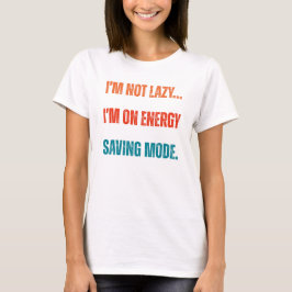 Camiseta Não Estou com Preguiça, Estou no Modo de Economia