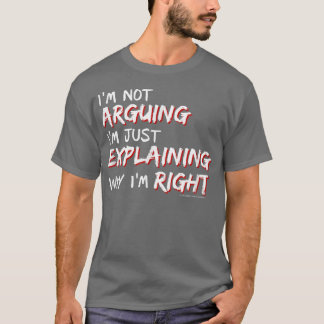 Camiseta Não Estou Discutindo, Estou Explicando Por Que Est