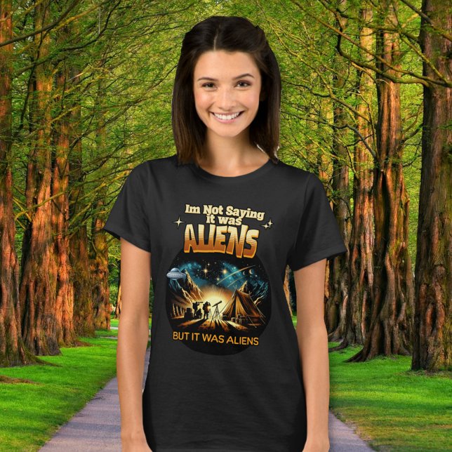 Camiseta Não estou dizendo que eram Aliens, mas eram Aliens (Criador carregado)