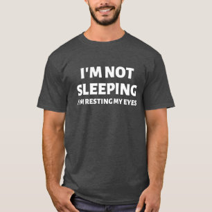 Camiseta Não estou dormindo. Estou descansando os olhos.