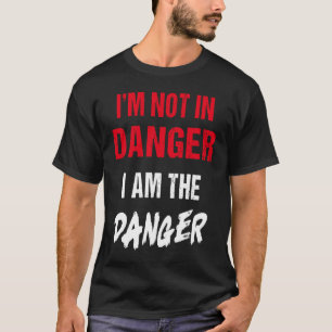 Camiseta Não estou em perigo, sou o perigo para uma mulher