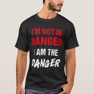 Camiseta Não estou em perigo, sou o perigo para uma mulher