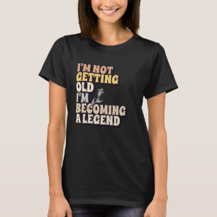 Camiseta Não Estou Envelhecendo Estou Me Tornando Uma Lenda