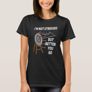 Camiseta Não estou estressado, mas é melhor você ir