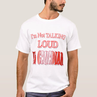 Camiseta Não estou falando alto que sou canadense!