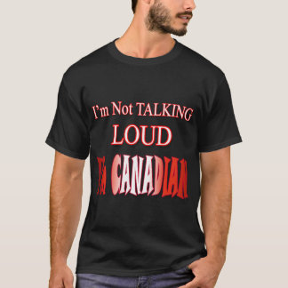 Camiseta Não estou falando alto sou canadense
