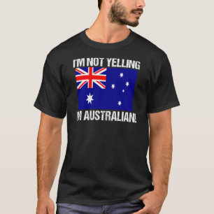 Camiseta Não estou gritando com a bandeira australiana Aus