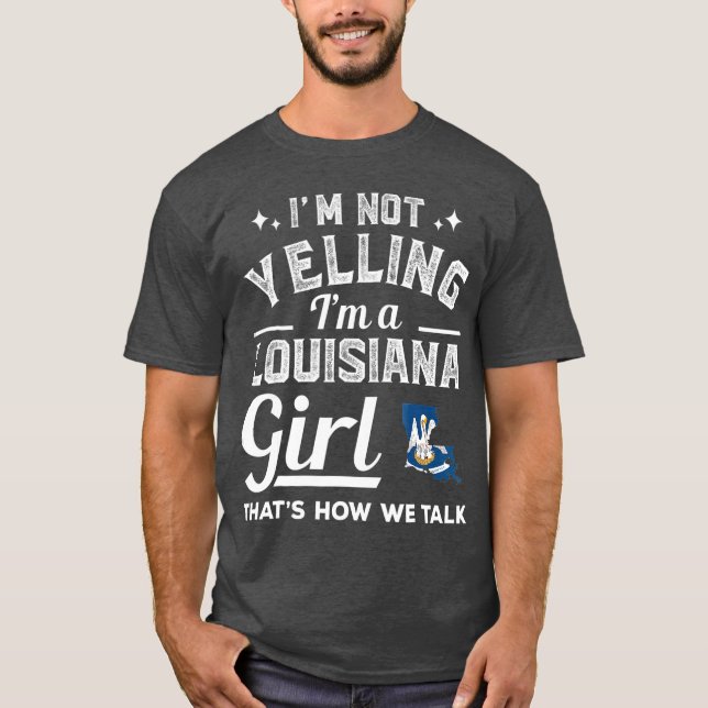 Camiseta Não Estou Gritando Com Uma Menina Da Louisiana (Frente)
