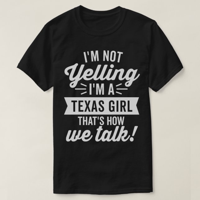 Camiseta Não estou gritando comigo, uma garota do Texas Whi (Frente do Design)