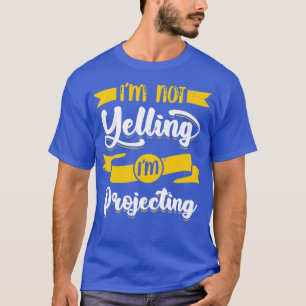 Camiseta Não Estou Gritando, Estou Projetando Presente De A