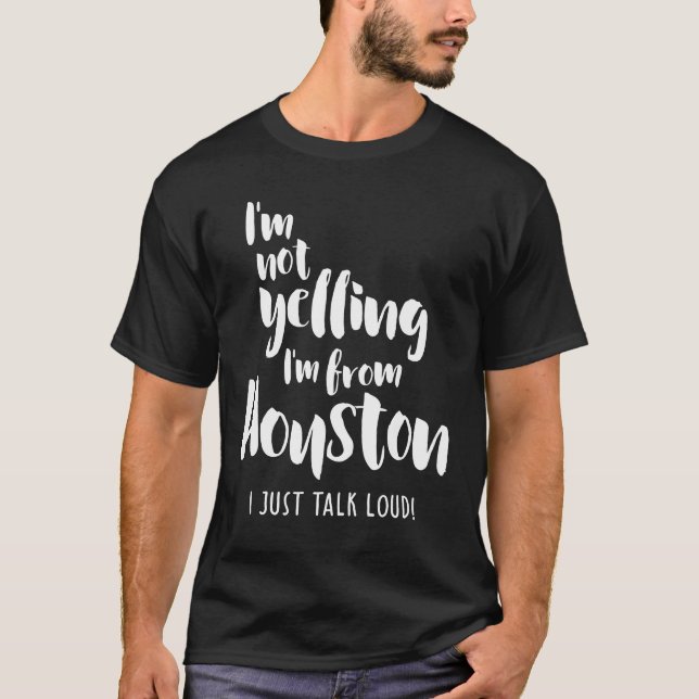 Camiseta Não estou gritando! Eu sou de Houston Eu só falo a (Frente)