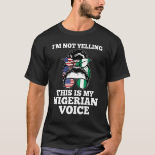 Camiseta Não estou gritando que esta é minha voz nigeriana