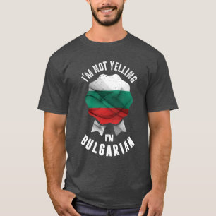Camiseta Não estou gritando que sou búlgaro