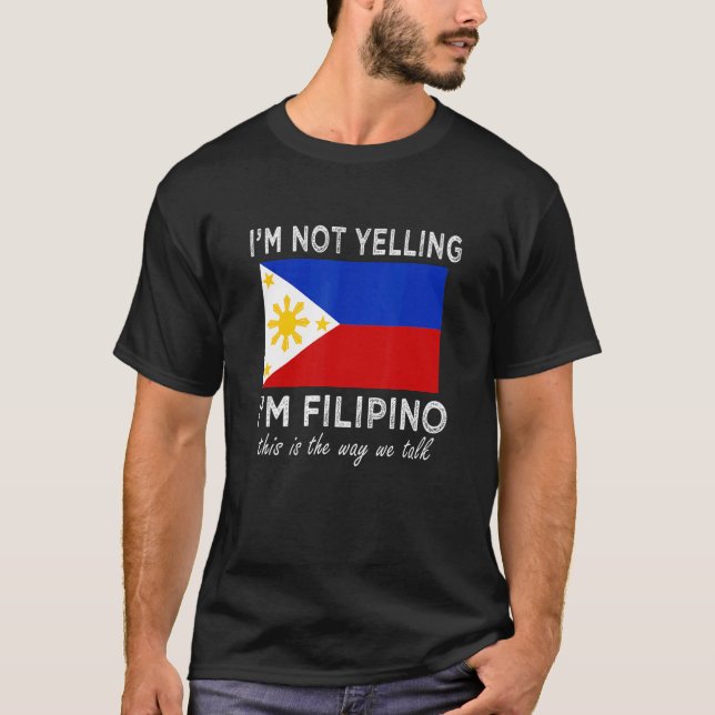 Camiseta Não estou gritando que sou filipino. É assim que t (Frente)