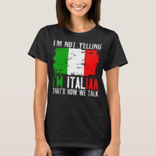 Camiseta Não estou gritando que sou italiano. É assim que f